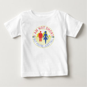 I am not short but you're just tall baby T-Shirt