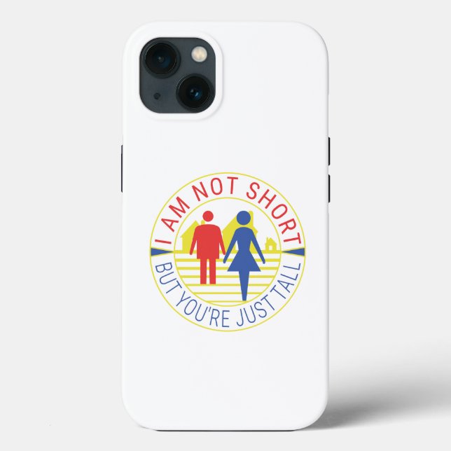 I am not short but you're just tall Case-Mate iPhone case (Back)