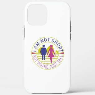 I am not short but you're just tall iPhone 12 pro max case