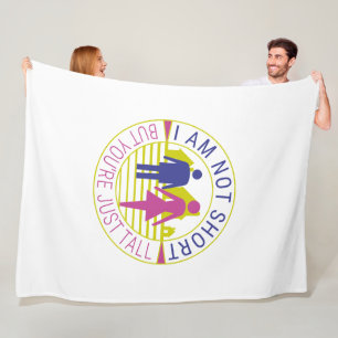 I am not short but you're just tall fleece blanket