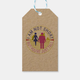 I am not short but you're just tall gift tags