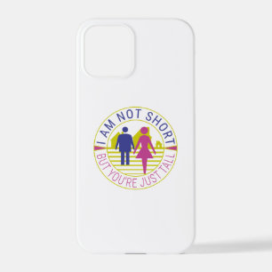 I am not short but you're just tall iPhone 12 pro case