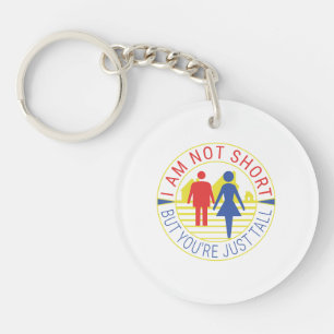 I am not short but you're just tall key ring