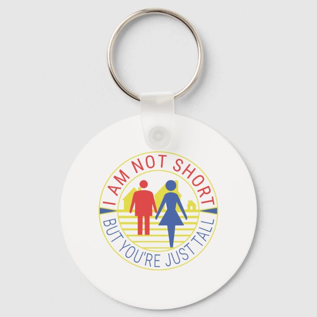 I am not short but you're just tall key ring (Front)