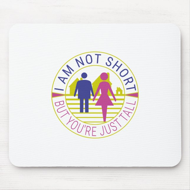 I am not short but you're just tall mouse mat (Front)