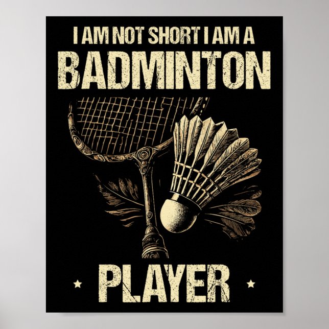 I Am Not Short I Am A Badminton Player Racket Shut Poster (Front)