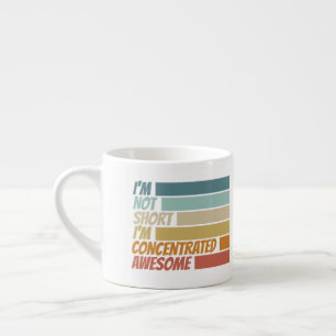 I am not short I am concentrated awesome funny Espresso Cup
