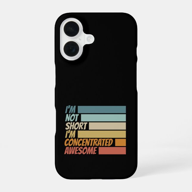 I am not short I am concentrated awesome funny  iPhone 16 Case (Back)