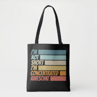 I am not short I am concentrated awesome funny Tote Bag