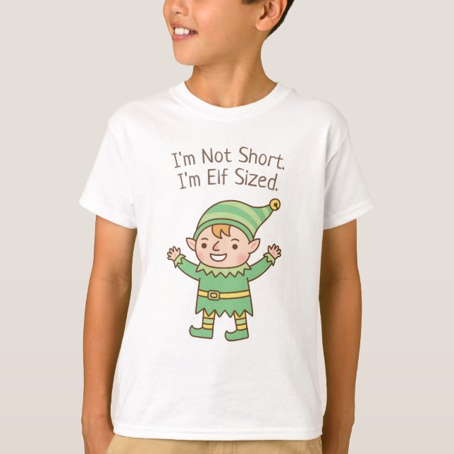 I am Not Short, I am Elf Sized Funny T-Shirt (Front)