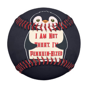 I Am Not Short, I Am Penguin-Sized Baseball