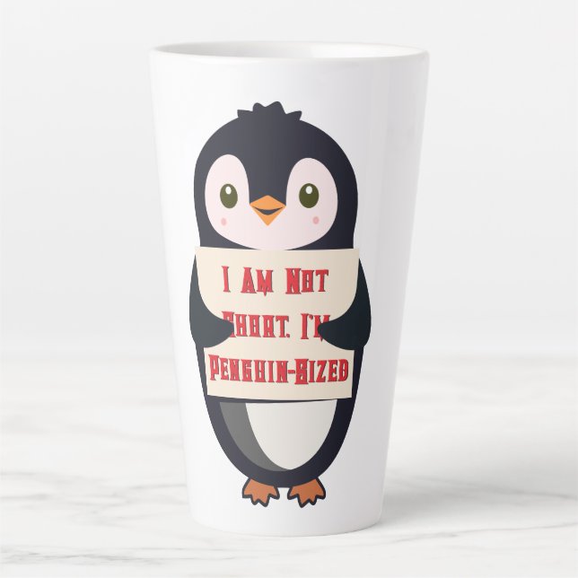 I Am Not Short, I Am Penguin-Sized Latte Mug (Front)