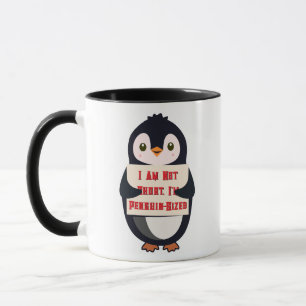 I Am Not Short, I Am Penguin-Sized Mug