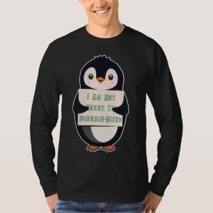 I Am Not Short, I Am Penguin-Sized T-Shirt