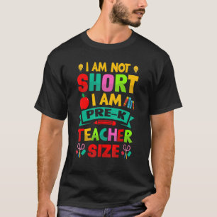 I Am Not Short I Am Pre-K Teacher Size - Funny Tea T-Shirt