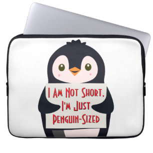 I Am Not Short, I'm Just Penguin-Sized Laptop Sleeve