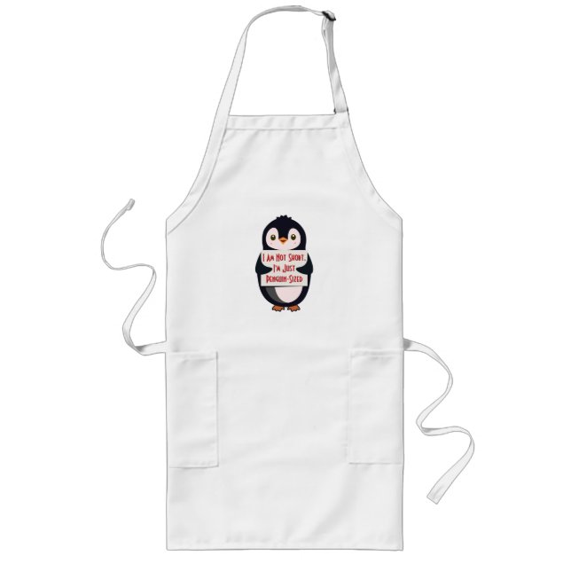 I Am Not Short, I'm Just Penguin-Sized Long Apron (Front)