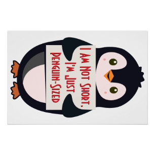 I Am Not Short, I'm Just Penguin-Sized Poster