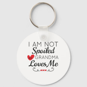 I Am Not Spoiled My Grandma Loves Me Family Key Ring
