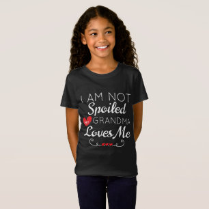 I Am Not Spoiled My Grandma Loves Me Family T-Shirt