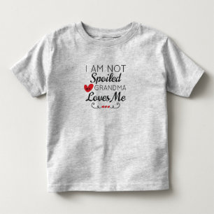 I Am Not Spoiled My Grandma Loves Me Family Toddler T-Shirt