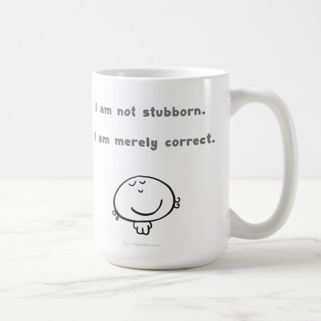 "I am not stubborn.   I am merely correct." Coffee Mug (Right)