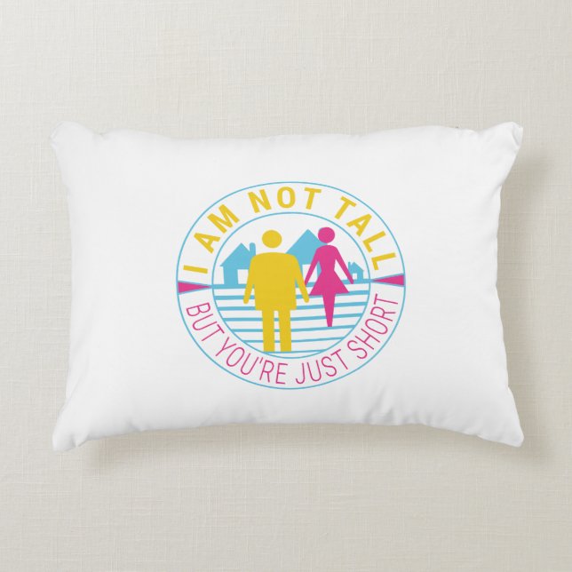 I am not tall but you're just short decorative cushion (Front)