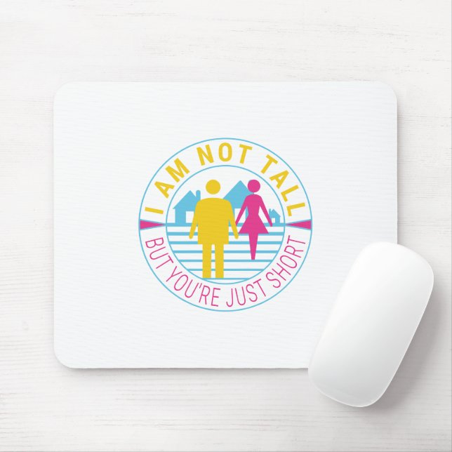 I am not tall but you're just short mouse mat (With Mouse)