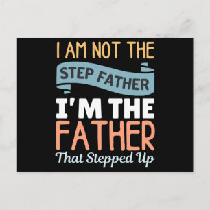 I Am Not The Step Father I Am The Father That Step Postcard