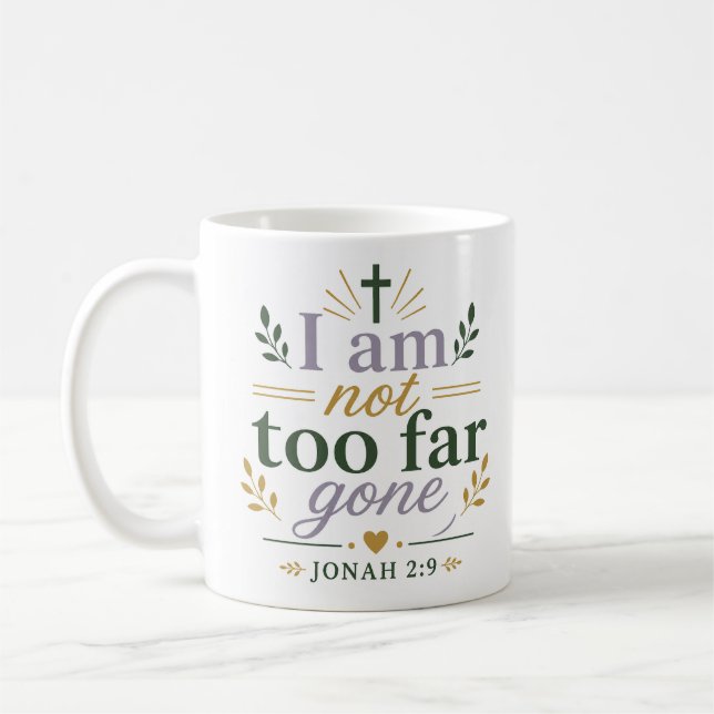 I Am Not Too Far Gone Scripture Quote Coffee Mug (Left)