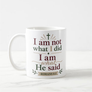 I Am Not What I Did Biblical Truth Quote Coffee Mug