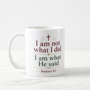 I Am Not What I Did I Am What He Said Bible Quotes Coffee Mug