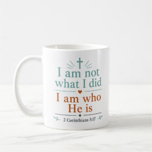 I Am Not What I Did I Am Who He Is Biblical Truth Coffee Mug