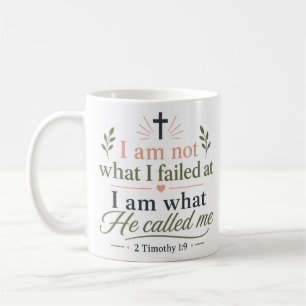 I Am Not What I Failed I Am What He Called Quote Coffee Mug