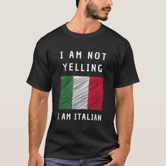 I Am Not Yelling I'M Just Speaking Italian Flag Hu T-Shirt (Front)