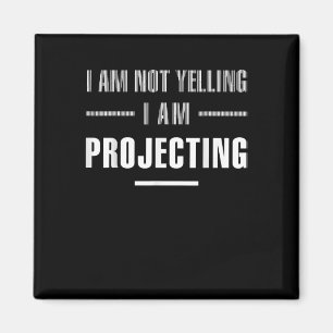 I Am Not Yelling Im Projecting  Acting Spian Gift Magnet