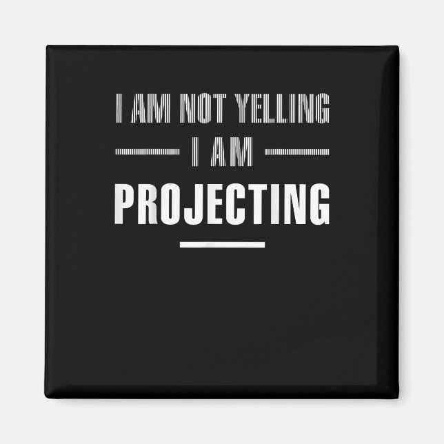 I Am Not Yelling Im Projecting  Acting Spian Gift Magnet (Front)