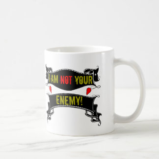I Am Not Your Enemy Coffee Mug