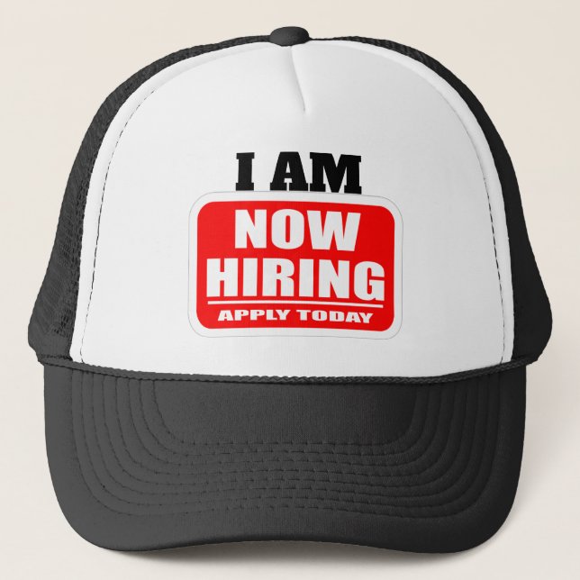 I Am Now Hiring Apply Today Trucker Hat (Front)