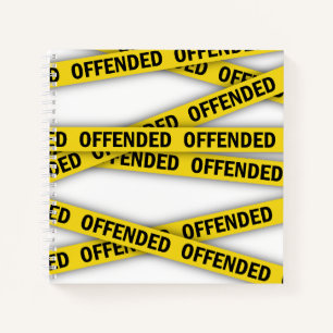 I am offended police tape do not cross notebook
