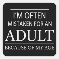 I Am Often Mistaken for An Adult Because of My Age
