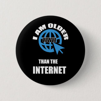 I Am Older Than The Internet 6 Cm Round Badge