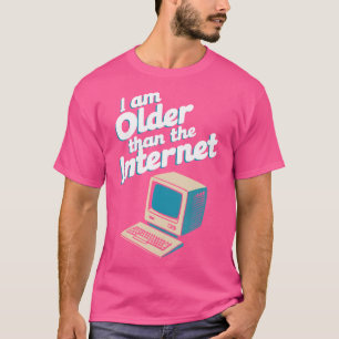I Am Older Than The Internet T-Shirt