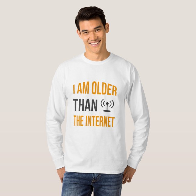I Am Older Than The Internet   T-Shirt (Front Full)