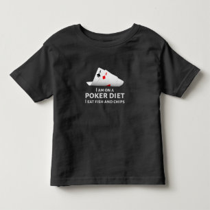 I Am On A Poker Diet I Eat Fish And Chips Toddler T-Shirt