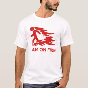 I Am On Fire T-Shirt