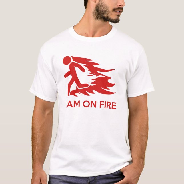 I Am On Fire T-Shirt (Front)