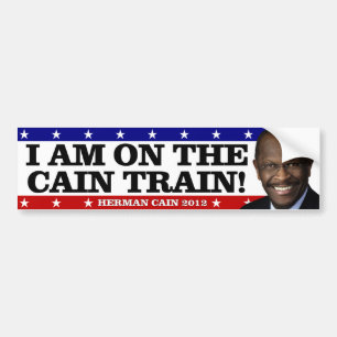 I am on the Cain Train! Bumper Sticker