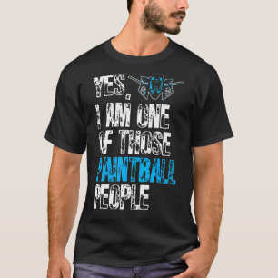 I Am One Of Those Paintball People Paintballer P T-Shirt