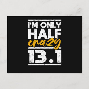 I am only half crazy 13.1 Half Marathon Funny Postcard